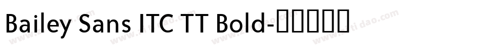 Bailey Sans ITC TT Bold字体转换